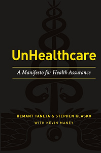"UnHealthcare: A Manifesto for Health Assurance" by Dr. Stephen K. Klasko